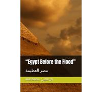 “Egypt Before the Flood”: مصر العظيمة (موسوعة الوعي الإنساني قبل الطوفان)