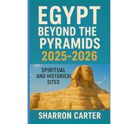 Egypt Beyond the Pyramids 2025-2026: Spiritual and Historical Sites