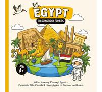 Egypt Coloring Book for Kids Ages 4+: A Fun Journey Through Egypt - Pyramids, Nile, Camels & Hieroglyphs to Discover and Learn