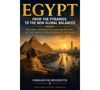 EGYPT: From the Pyramids to the New Global Balances History, Geopolitics and the Future of the Great Civilization of the Nile: 118 (INHUMANITAS)
