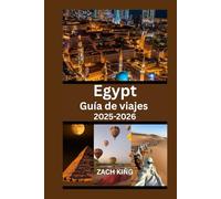 Egypt Guía de viajes 2025-2026: Explora El Cairo, Luxor, Asuán, el Nilo, los balnearios del Mar Rojo y las maravillas antiguas con consejos prácticos e itinerarios.
