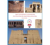 Egypt’s Tourist Attractions: An Illustrated Guide: Part 3: Esna, El-Kab, Edfu, Gabal El-Silsila, and Kom Ombo