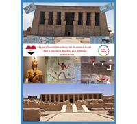 Egypt’s Tourist Attractions: An Illustrated Guide: Part 5: Dendera, Abydos, and Al-Minya