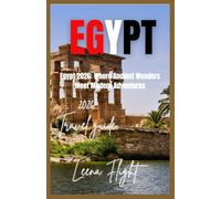 EGYPT: The Complete Traveler’s Guide to Pyramids, Nile Cruises, Red Sea Escapes & Timeless Treasures