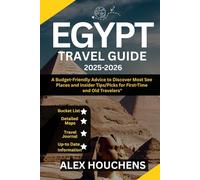Egypt Travel Guide 2025-2026: A Budget-Friendly Advice to Discover Most See Places and Insider Tips/Picks for First-Time and Old Travelers