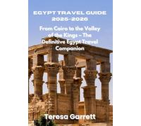 Egypt Travel Guide 2025-2026: From Cairo to the Valley of the Kings - The Definitive Egypt Travel Companion