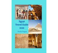Egypt Travel Guide 2025: From Pyramids to Paradise