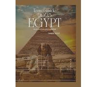 Egypt travel guide 2025: The ultimate explorer's handbook