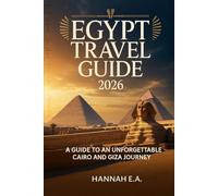 Egypt Travel Guide 2026: A Guide to an Unforgettable cairo and giza Journey