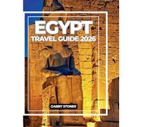 EGYPT TRAVEL GUIDE 2026: A Modern Explorer’s Guide to Egypt: Ancient Sites, Local Secrets & Must See Destinations 2026