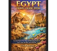 EGYPT TRAVEL GUIDE 2026: Essential Tips for First-Time and Returning Travelers in Cairo, Luxor, the Nile, and the Red Sea