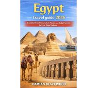 EGYPT TRAVEL GUIDE 2026: Essential Travel Tips, Safety Advice, and Budget Secrets for First-Time Visitors