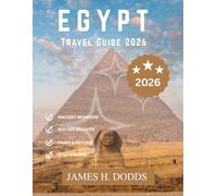 Egypt Travel Guide 2026: Explore Egypt’s Ancient Wonders, Modern Charms, and Hidden Gems