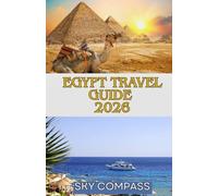 EGYPT TRAVEL GUIDE 2026: Full-Color Guide to the Pyramids, Nile Cruises, Red Sea Resorts & Hidden Gems
