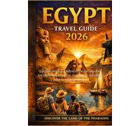 EGYPT TRAVEL GUIDE 2026: La guía práctica definitiva de la tierra de los faraones: templos, consejos y secretos para un viaje perfecto