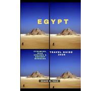 EGYPT TRAVEL GUIDE 2026: Pyramids, Nile Cruises & Ancient Wonders (Trailblazers 2025: The Ultimate Guide to Next-Level Travel)