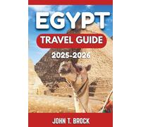 EGYPT TRAVEL GUIDE: Timeless Land of Pyramids, Nile Adventures, Red Sea Escapes & Essential Travel Tips