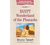 EGYPT: Wonderland of the Pharaohs (An Early 20th Century Exploration of Bible Lands)