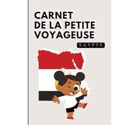 Egypte - Carnet de la Petite Voyageuse | Journal à Compléter pour Enfants 6-10 Ans | Jeux, Activités et Souvenirs de Vacances: Carnet de voyage à ... de vacances (Les Petits Voyageurs en Afrique)
