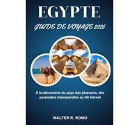 EGYPTE GUIDE DE VOYAGE 2026 (COULEUR): À la découverte du pays des pharaons, des pyramides intemporelles au Nil éternel