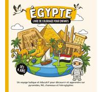 Égypte - Livre de coloriage pour enfants dès 4 ans: Un voyage ludique et éducatif pour découvrir et apprendre sur pyramides, Nil, chameaux et hiéroglyphes (Les Pays du Monde à Colorier)