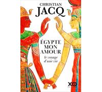 Egypte, mon amour: Le voyage d'une vie