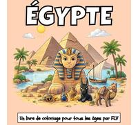 ÉGYPTE: Un LIVRE DE COLORIAGE pour tout âge. détente, soulagement du stress et créativité - idéal pour la pleine conscience avec de grandes pages et illustrations FLV