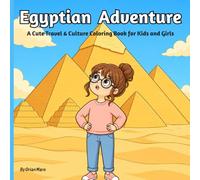 Egyptian Adventure: A Cute Travel & Culture Coloring Book for Kids and Girls: 30 Easy Coloring Pages of Pyramids, Egyptian Markets, and Daily Life