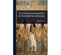 Egyptian Antiquities in the British Museum