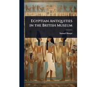 Egyptian Antiquities in the British Museum