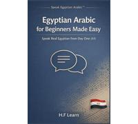 Egyptian Arabic for Beginners - Made Easy: Speak Real Egyptian from Day One (A1) Learn the Egyptian Dialect Fast - Conversations, Culture & Pronunciation (Speak Egyptian Arabic™)