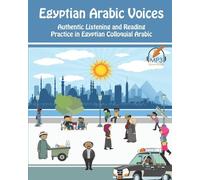 Egyptian Arabic Voices: Authentic Listening and Reading Practice in Egyptian Colloquial Arabic: 3