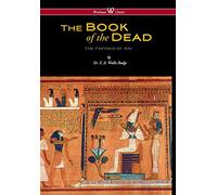Egyptian Book of the Dead: The Papyrus of Ani in the British Museum (Wisehouse Classics Edition)