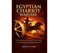 Egyptian Chariot Warfare: The 7 Essential Doctrines of Ramesses II’s Victory at Kadesh From Pre-Battle Reconnaissance to Post-Encirclement Pursuit - A Structural Field Guide