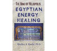 Egyptian Energy Healing: The Nine of Heliopolis