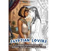 Egyptian Lovers: A Lesbian Coloring Book of Queens, Temples and Timeless Love | Gift for Lesbians (Timeless Lovers - A Sapphic Coloring Book Series)