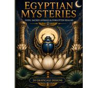Egyptian Mysteries An Adult Coloring Book: Gods, Sacred Animals & Forgotten Realms to Color