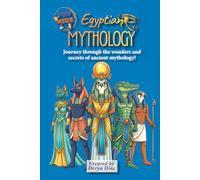Egyptian Mythology for Kids: Journey through the wonders and secrets of ancient mythology! (Ancient Egypt)