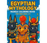 EGYPTIAN MYTHOLOGY manga koloring book: FOR KIDS AGES 3-9 (MANGA GODS & LEGENDS SERIES)