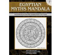 Egyptian Mythos Mandala: Modern Blackwork Embroidery Pattern (Mythdala Modern Blackwork Embroidery Patterns)
