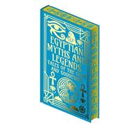 Egyptian Myths and Legends: Tales of the Gods and Goddesses (Collectible Myths and Legends)