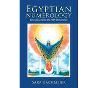 Egyptian Numerology: Emergence into the Fifth Dimension