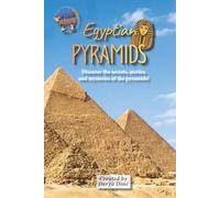 Egyptian Pyramids for Kids: Discover the secrets, stories, and mysteries of the pyramids! (Ancient Egypt)
