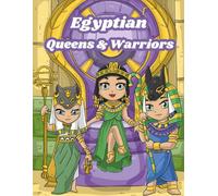 Egyptian Queens & Warriors: A Mystical Coloring Journey Through Ancient Egypt