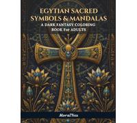 Egyptian Sacred Symbols & Mandalas - A Dark Fantasy Coloring Book For Adults: 22 Boho Illustrations of the Ankh, Eye of Ra, Lotus, Scarab, Book of the Dead, Sacred Geometry & Egyptian Mandalas