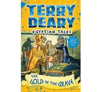 Egyptian Tales: The Gold in the Grave (Terry Deary's Historical Tales)
