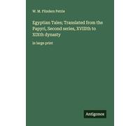 Egyptian Tales; Translated from the Papyri, Second series, XVIIIth to XIXth dynasty: in large print