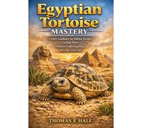 Egyptian Tortoise Mastery: Expert Guidance on Habitat Design, Feeding Plans, Behavior Understanding, and Long-Term Care