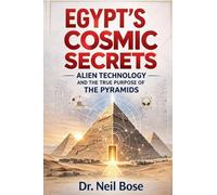 Egypt's Cosmic Secrets: Alien Technology and the True Purpose of the Pyramids
