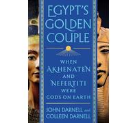 Egypt's Golden Couple: When Akhenaten and Nefertiti Were Gods on Earth